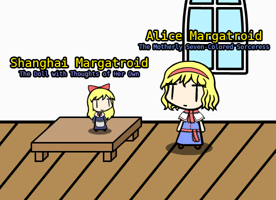 0710.gif: Alice Margatroid
The Motherly Seven-Colored Sorceress
Shanghai Margatroid
The Doll with Thoughts of Her Own