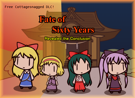 0824a.gif: Free Cottagesnagged DLC!
Fate of
Sixty Years
Revealed the Conclusion